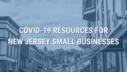 COVID-19 RESOURCES FOR NEW JERSEY SMALL BUSINESSES
